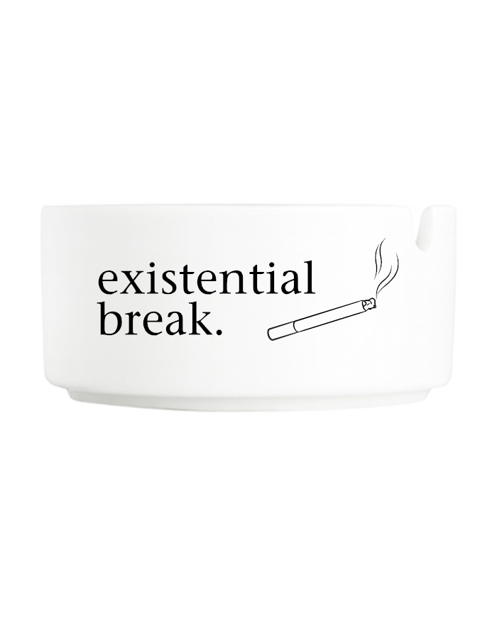 existential break Aschenbecher