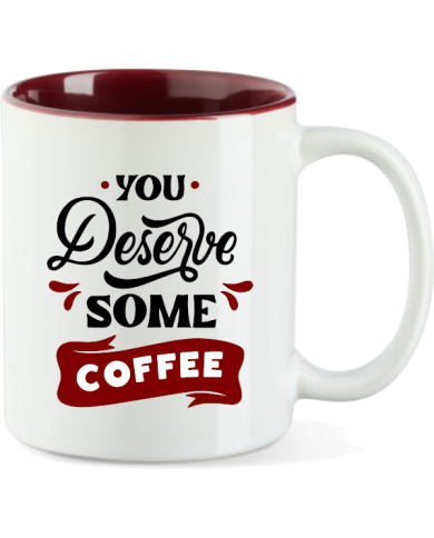 You Deserve some Coffee Tasse braun