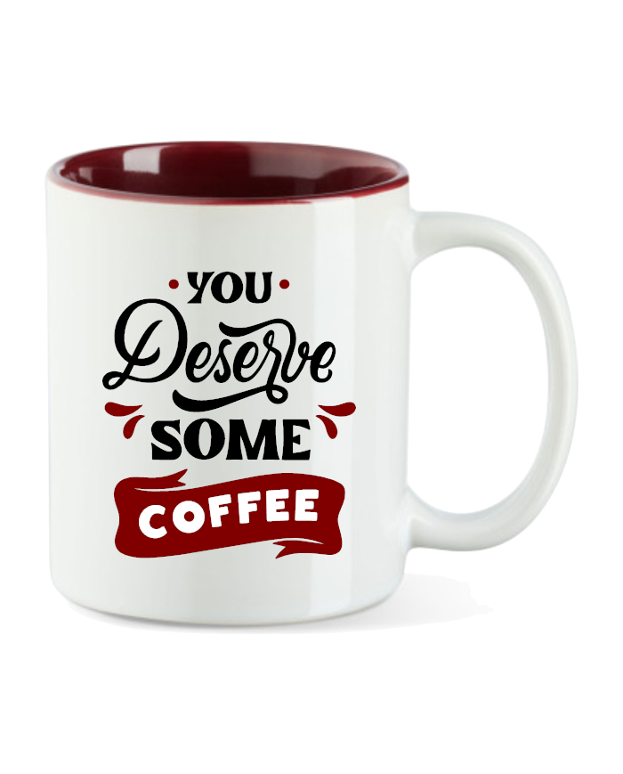 You Deserve some Coffee Tasse braun