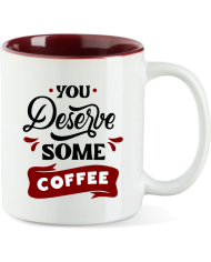 You Deserve some Coffee Tasse braun