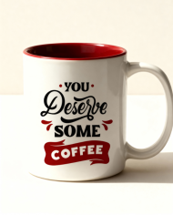 You Deserve some Coffee Tasse