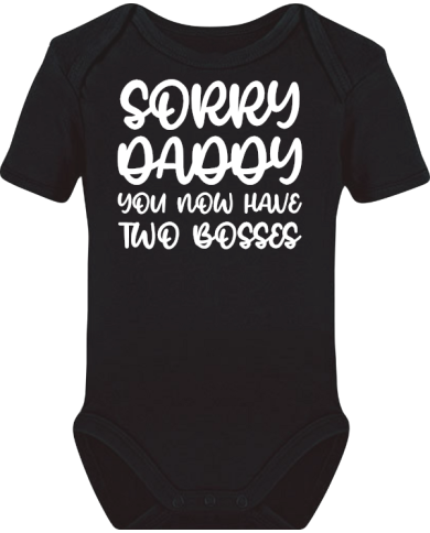 Sorry Daddy You Now Have Two Bosses Babybody schwarz