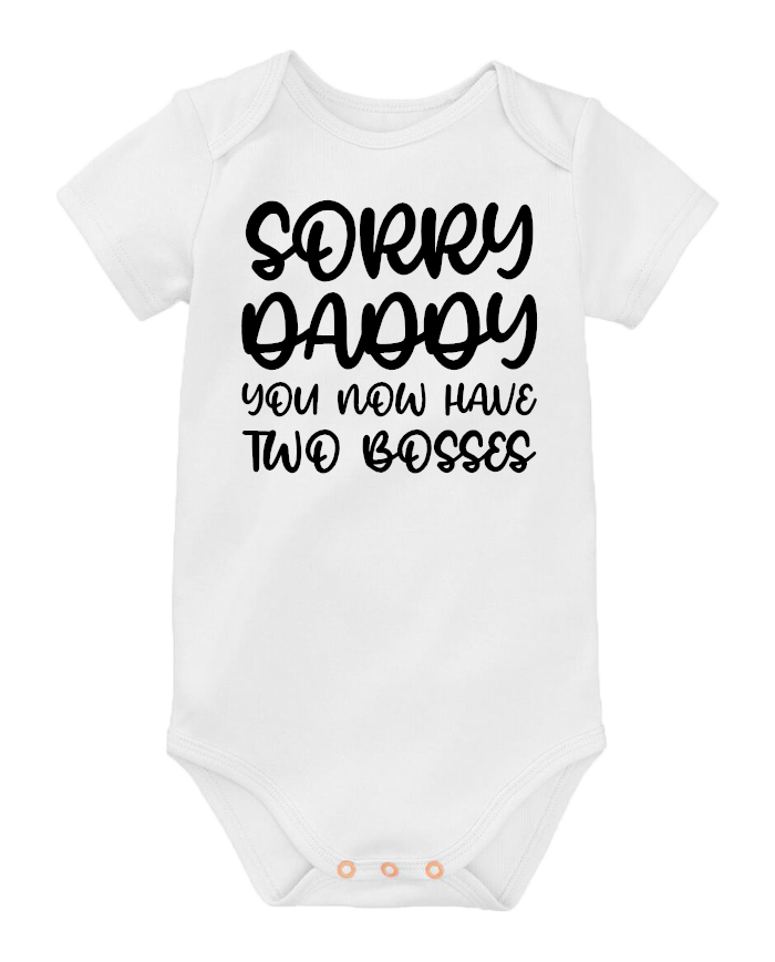 Sorry Daddy You Now Have Two Bosses Babybody weiß