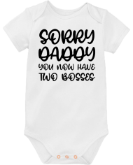Sorry Daddy You Now Have Two Bosses Babybody weiß