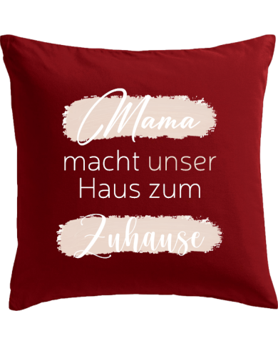 Mama macht unser Haus zum Zuhause Kissenbezug rot