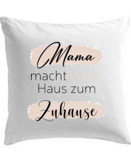 Mama macht unser Haus zum Zuhause Kissenbezug weiß