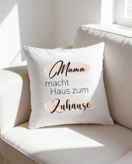 Mama macht unser Haus zum Zuhause Kissenbezug